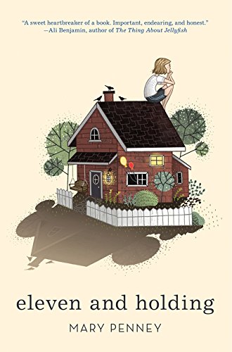 Eleven and Holding Meaningful Realistic Chapter Books for Ages 8 - 12 middle grade